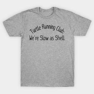 Turtle Running Club: We're Slow as Shell T-Shirt